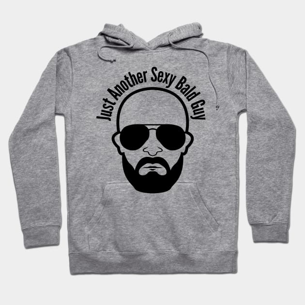 Just Another Sexy Bald Guy Hoodie by JK Mercha